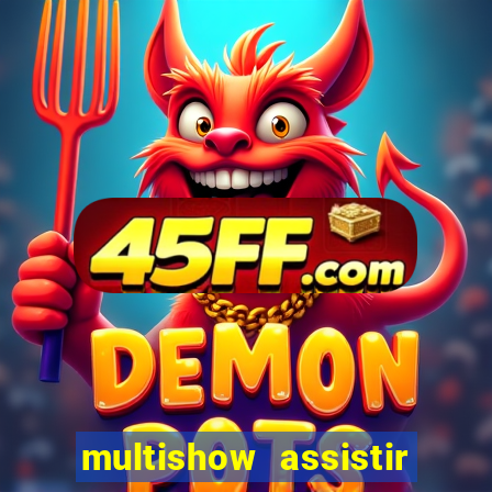 multishow assistir online gratis